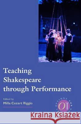 Teaching Shakespeare Through Performance Riggio, Milla C. 9780873523721 Modern Language Association of America - książka