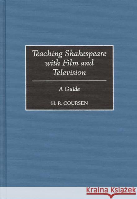 Teaching Shakespeare with Film and Television: A Guide Coursen, H. R. 9780313300660 Greenwood Press - książka