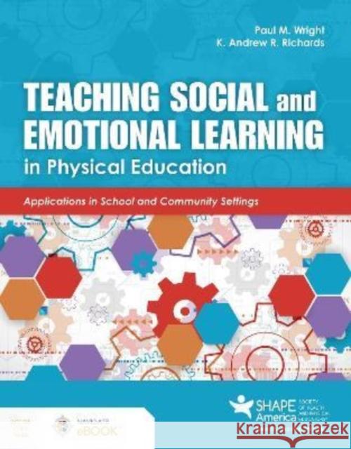 Teaching Social and Emotional Learning in Physical Education Paul M. Wright K. Andrew R. Richards 9781284205862 Jones & Bartlett Publishers - książka