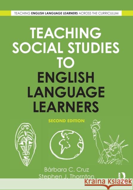 Teaching Social Studies to English Language Learners Stephen J. Thornton B. Rbara C. Cruz Baarbara Cruz 9780415634960 Routledge - książka