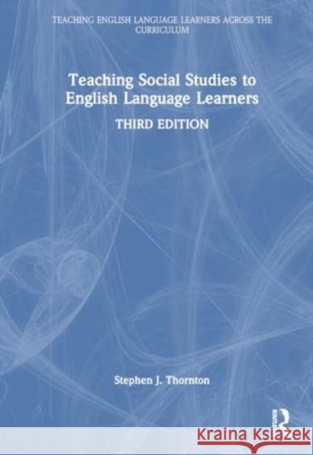 Teaching Social Studies to English Language Learners B?rbara C. Cruz Stephen J. Thornton 9781032542508 Taylor & Francis Ltd - książka