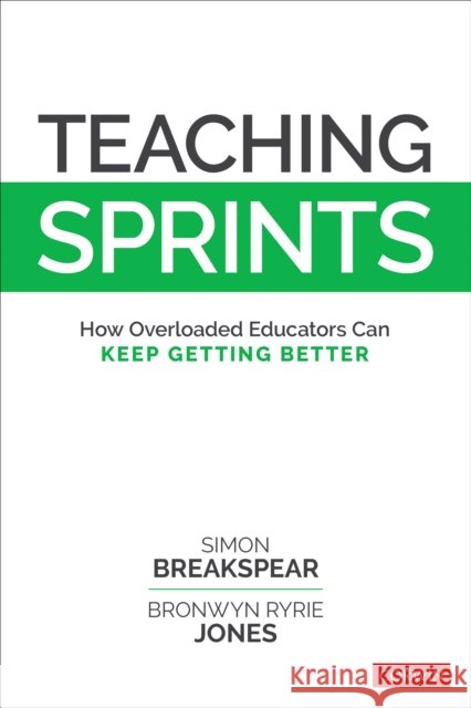 Teaching Sprints: How Overloaded Educators Can Keep Getting Better Bronwyn Ryrie Jones 9781506340401 SAGE Publications Inc - książka