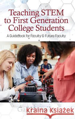 Teaching Stem to First Generation College Students: A Guidebook for Faculty & Future Faculty Horowitz, Gail 9781641135979 Information Age Publishing - książka
