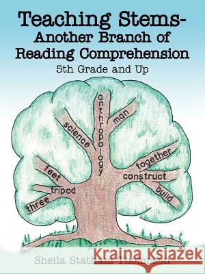 Teaching Stems-Another Branch of Reading Comprehension: 5th Grade and Up Thompson, Sheila Statham 9781425964290 Authorhouse - książka