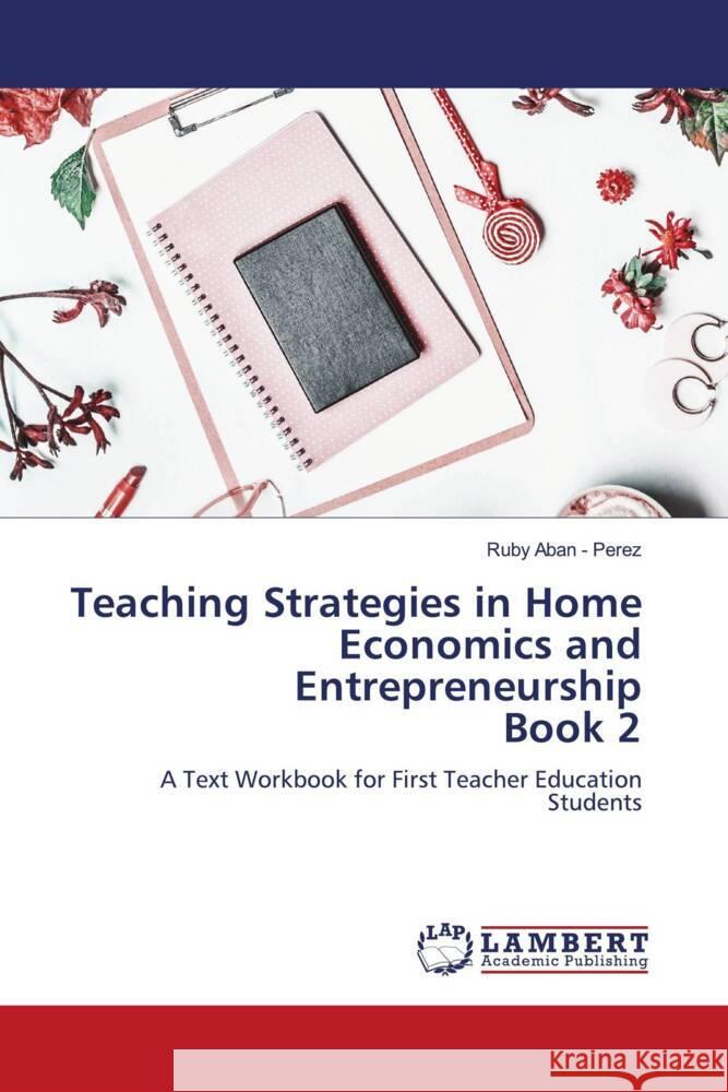 Teaching Strategies in Home Economics and Entrepreneurship Book 2 Aban - Perez, Ruby 9786204746869 LAP Lambert Academic Publishing - książka