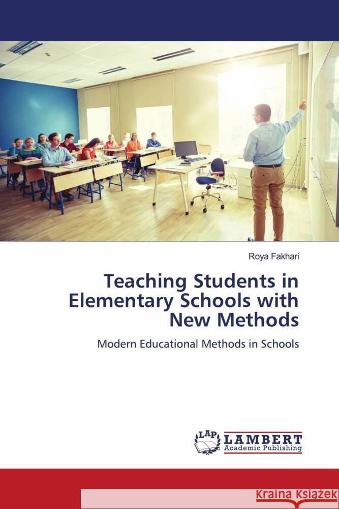 Teaching Students in Elementary Schools with New Methods Fakhari, Roya 9786208441081 LAP Lambert Academic Publishing - książka
