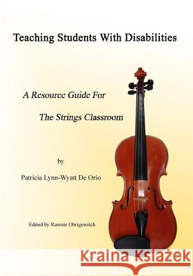 Teaching Students with Disabilities: A Resource Guide for The Strings Classroom Obrigewitch, Rawnie 9781497590472 Createspace - książka