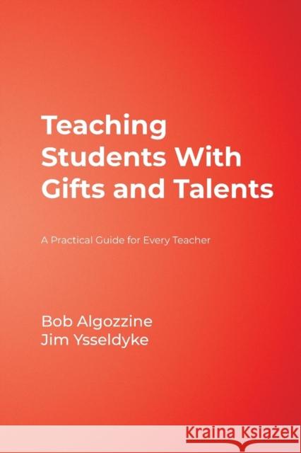 Teaching Students with Gifts and Talents: A Practical Guide for Every Teacher Algozzine, Bob 9781412939065 Corwin Press - książka