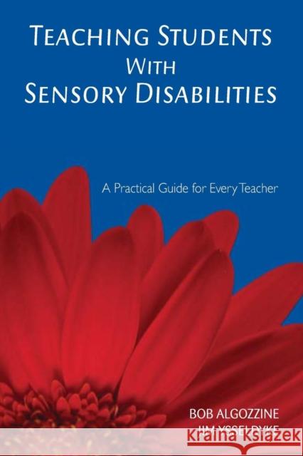 Teaching Students with Sensory Disabilities: A Practical Guide for Every Teacher Algozzine, Bob 9781412939003 Corwin Press - książka