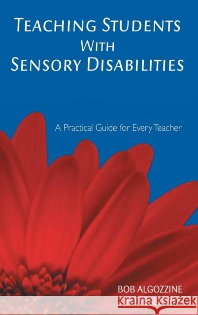 Teaching Students with Sensory Disabilities: A Practical Guide for Every Teacher Algozzine, Bob 9781412939478 Corwin Press - książka