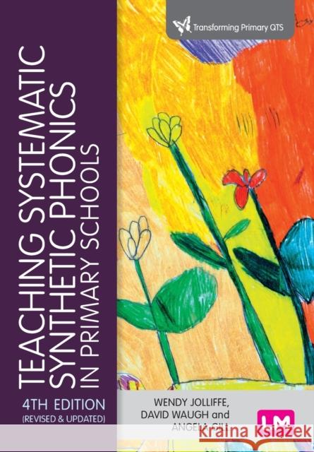 Teaching Systematic Synthetic Phonics in Primary Schools Wendy Jolliffe David Waugh Angela Gill 9781529762815 SAGE Publications Ltd - książka