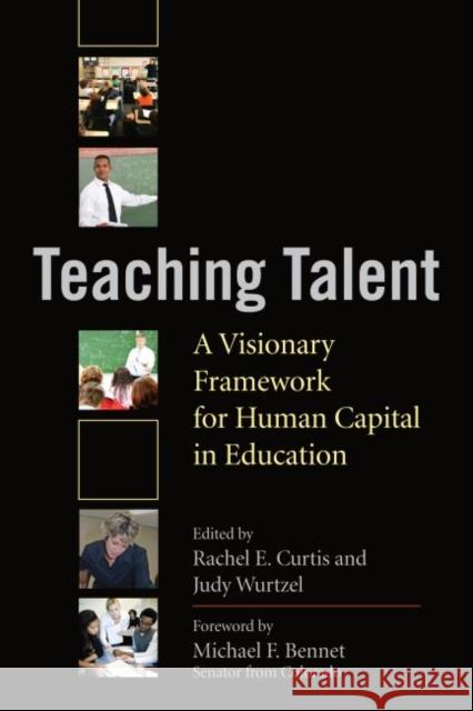 Teaching Talent: A Visionary Framework for Human Capital in Education Curtis, Rachel E. 9781934742495 Harvard Educational Publishing Group - książka