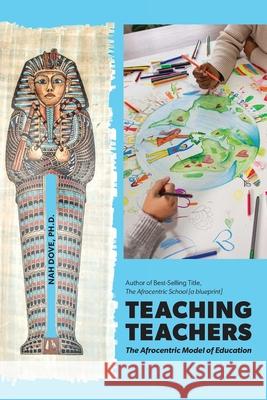 Teaching Teachers: The Afrocentric Model of Education Nah Dove 9781942774488 Universal Write Publications LLC - książka