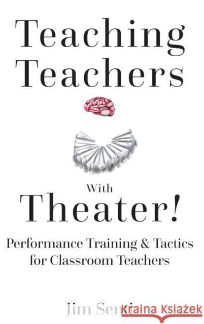 Teaching Teachers with Theater!: Performance Training & Tactics for Classroom Teachers Senti, Jim 9781433156977 Peter Lang Inc., International Academic Publi - książka