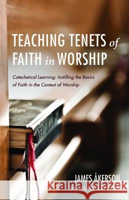 Teaching Tenets of Faith in Worship James Akerson Paul E. Detterman 9781532662973 Resource Publications (CA) - książka
