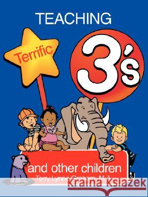 Teaching Terrific Threes: And Other Toddlers Terry Lynne Graham, Nancy Clark 9780893342609 Humanics Ltd - książka