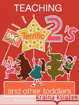 Teaching Terrific Twos and Other Toddlers Terry Lynne Graham Linda Camp Marly Glaw 9780893341060 Humanics Publishing Group - książka