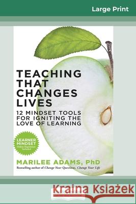 Teaching That Changes Lives: 12 Mindset Tools for Igniting the Love of Learning (16pt Large Print Edition) Marilee Adams 9780369317285 ReadHowYouWant - książka