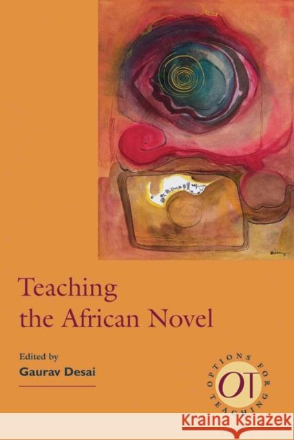 Teaching the African Novel Gaurav Gajanan Desai 9781603290388 Modern Language Association of America - książka