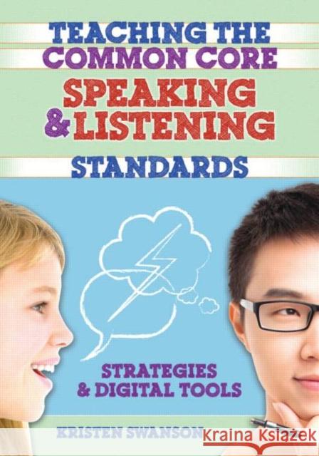 Teaching the Common Core Speaking and Listening Standards: Strategies and Digital Tools Swanson, Kristen 9781596672512 Routledge - książka