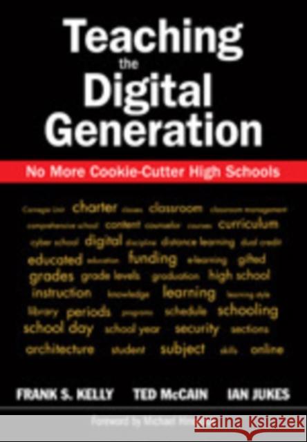 Teaching the Digital Generation: No More Cookie-Cutter High Schools Kelly, Frank S. 9781412939270 Corwin Press - książka