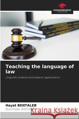 Teaching the language of law Hayat Bentaleb, Rachida Bouali 9786205265291 Our Knowledge Publishing - książka