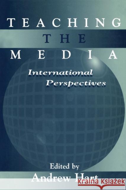 Teaching the Media: International Perspectives Hart, Andrew 9780805824773 Lawrence Erlbaum Associates - książka