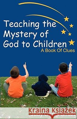 Teaching the Mystery of God to Children Judy Gattis Smith 9780788023552 CSS Publishing Company - książka