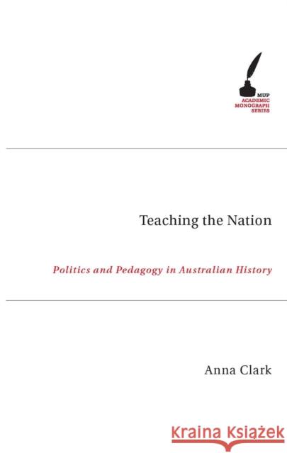 Teaching the Nation Clark, Anna 9780522852332 Academic Monographs - książka