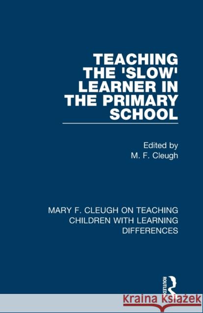 Teaching the 'Slow' Learner in the Primary School M. F. Cleugh 9781032004686 Routledge - książka