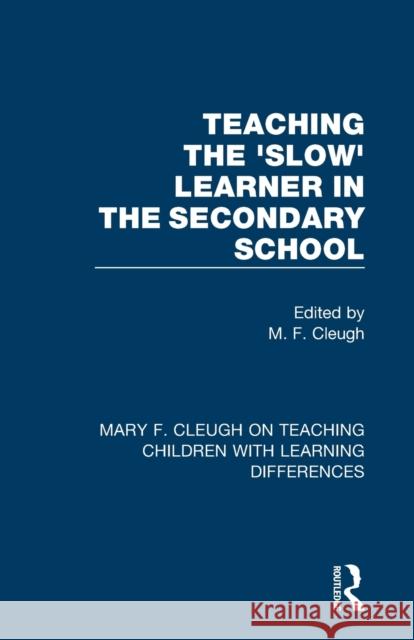 Teaching the 'Slow' Learner in the Secondary School M. F. Cleugh 9781032004730 Routledge - książka