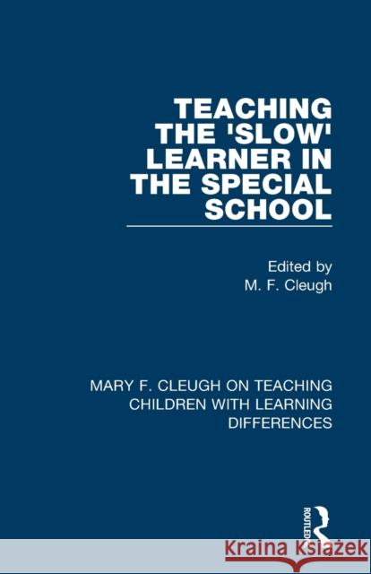 Teaching the 'Slow' Learner in the Special School M. F. Cleugh 9781032004181 Routledge - książka