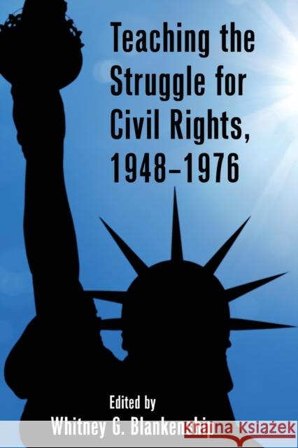 Teaching the Struggle for Civil Rights, 1948-1976 Whitney Blankenship   9781433143663 Peter Lang Publishing Inc - książka