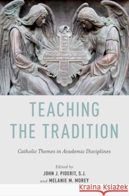 Teaching the Tradition: Catholic Themes in Academic Disciplines Piderit, John J. 9780199795314 Oxford University Press, USA - książka