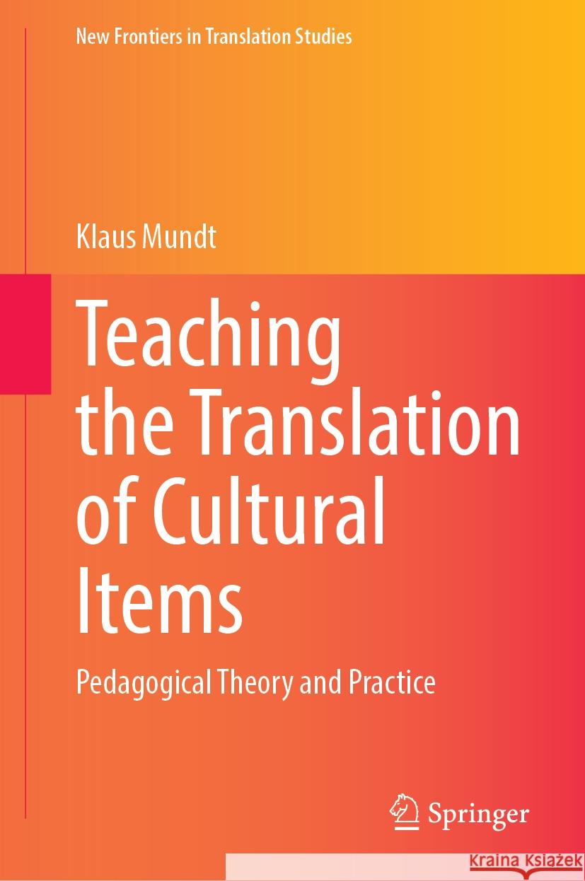 Teaching the Translation of Cultural Items: Pedagogical Theory and Practice Klaus Mundt 9783031937712 Springer - książka