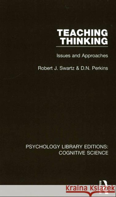 Teaching Thinking: Issues and Approaches Robert J. Swartz D. N. Perkins 9781138648371 Routledge - książka