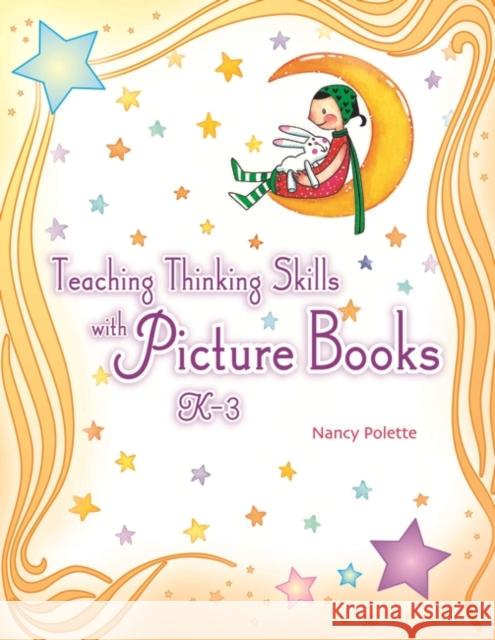 Teaching Thinking Skills with Picture Books, K-3 Nancy Polette Paul Dillon 9781591585923 Teacher Ideas Press - książka