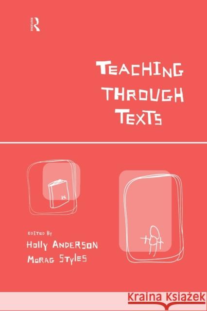 Teaching Through Texts : Promoting Literacy Through Popular and Literary Texts in the Primary Classroom Holly Anderson Morag Styles 9780415203074 Routledge - książka