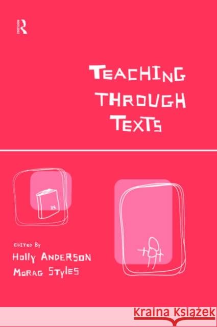 Teaching Through Texts: Promoting Literacy Through Popular and Literary Texts in the Primary Classroom Anderson, Holly 9780415203067 Falmer Press - książka