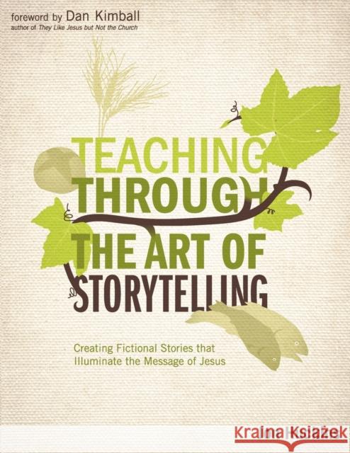 Teaching Through the Art of Storytelling: Creating Fictional Stories That Illuminate the Message of Jesus Huckins, Jon 9780310494096 Zondervan Publishing Company - książka