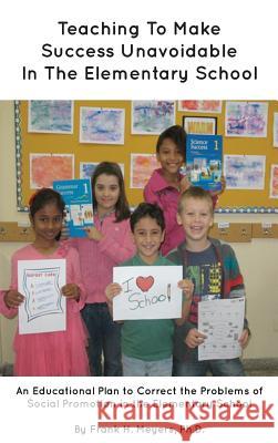 Teaching to Make Success Unavoidable in the Elementary School Frank H. Meyers 9781935986980 Liberty University Press - książka