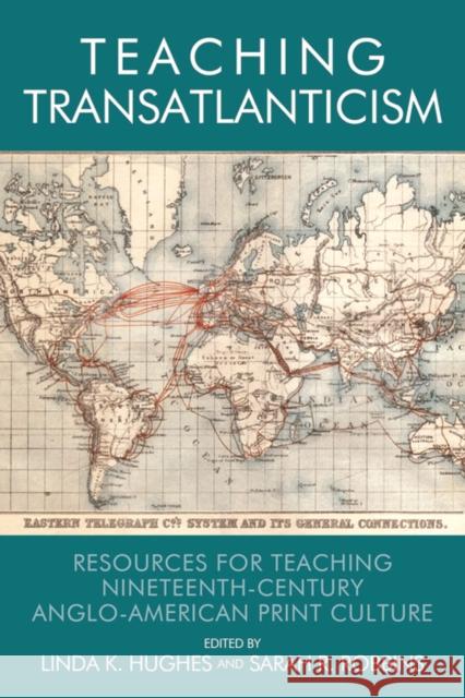 Teaching Transatlanticism: Resources for Teaching Nineteenth-Century Anglo-American Print Culture Linda Hughes, Sarah Robbins 9780748694464 Edinburgh University Press - książka