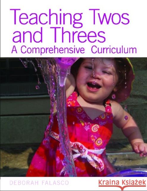 Teaching Twos and Threes: A Comprehensive Curriculum Falasco, Deborah 9781605541327 Redleaf Press - książka