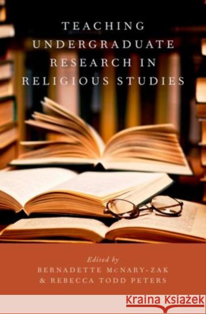 Teaching Undergraduate Research in Religious Studies Bernadette McNary-Zak Rebecca Todd Peters  9780199732869 Oxford University Press Inc - książka