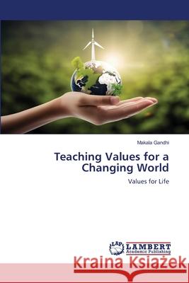 Teaching Values for a Changing World Gandhi, Makala 9786208449902 LAP Lambert Academic Publishing - książka