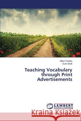 Teaching Vocabulary through Print Advertisements Pandya Milan                             Shah Sunil 9783659741470 LAP Lambert Academic Publishing - książka