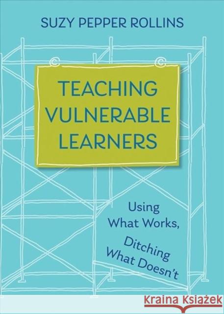 Teaching Vulnerable Learners: Strategies for Students Who Are Bored, Distracted, Discouraged, or Likely to Drop Out Rollins, Suzy Pepper 9780393714623 W. W. Norton & Company - książka