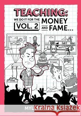 Teaching We Do It For The Money And Fame...Volume 2 Myles O'Kane 9780645411522 O'Kane Enterprize - książka