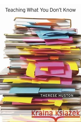 Teaching What You Don’t Know Therese Huston 9780674066175 Harvard University Press - książka