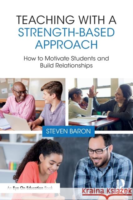 Teaching with a Strength-Based Approach: How to Motivate Students and Build Relationships Steven Baron 9781032432571 Routledge - książka